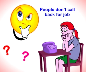 Reasons that Why People Didn't Call Back for Job